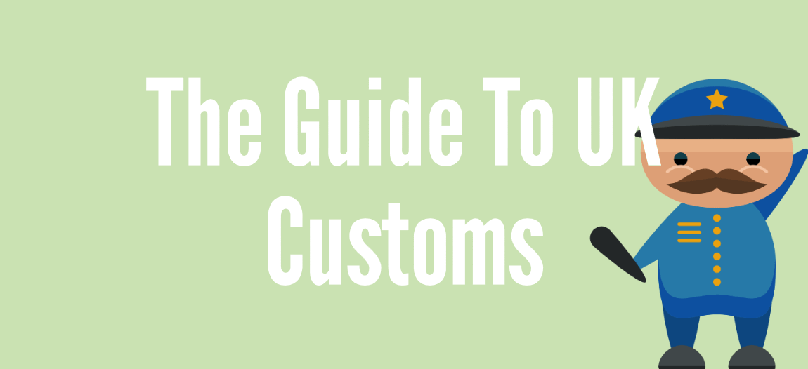 How To Clear Customs When Importing To The UK