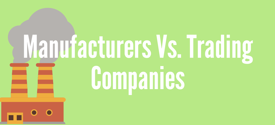 Manufacturers Vs. Trading Companies graphic