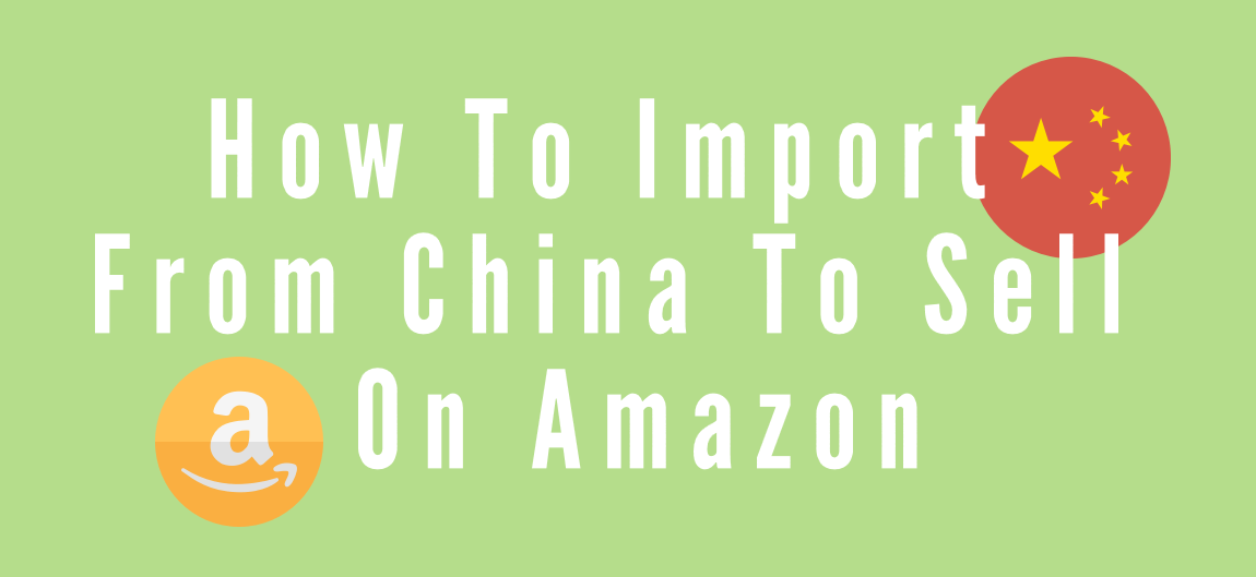 how to import from china to sell on amazon