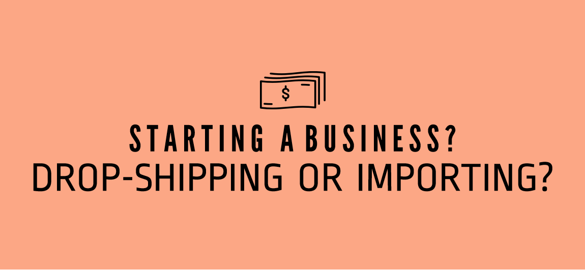 drop-shipping vs importing