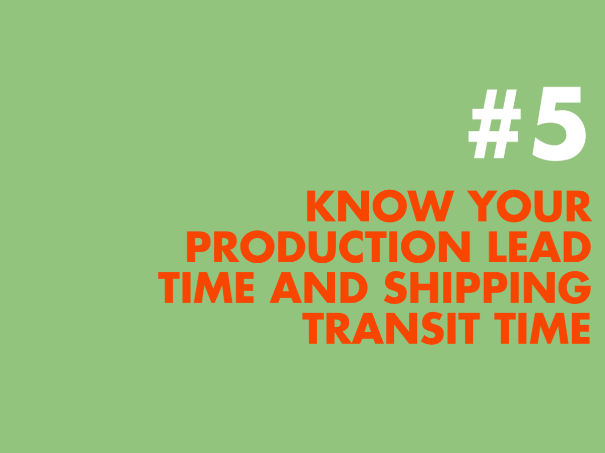 Know your production lead time and transit time 