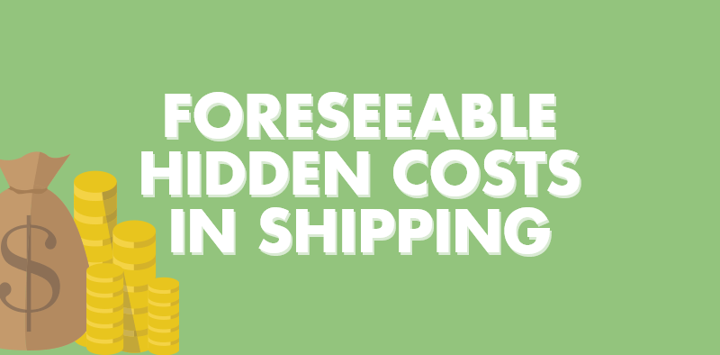 graphic with the words forseeable hidden costs in shipping in bold letters